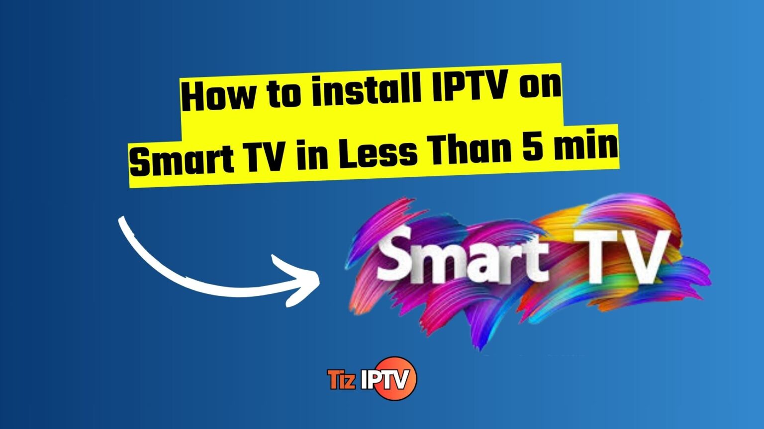 How to install IPTV on Smart TV in Less Than 5 min