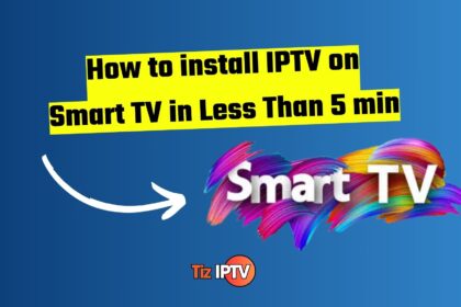 How to install IPTV on Smart TV in Less Than 5 min