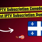 IPTV Subscription Canada - Best IPTV Subscription Quebec