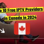 Top 10 Free IPTV Providers in Canada in 2024