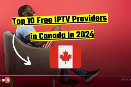 Top 10 Free IPTV Providers in Canada in 2024